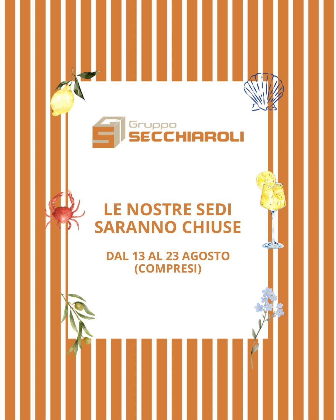 Le sedi del Gruppo Secchiaroli si prendono una piccola pausa estiva: saremo chiusi dal 13 al 23 agosto compresi.

☀️Ci rivediamo il 24 agosto carichi di nuova energia e pronti per i vostri prossimi progetti.